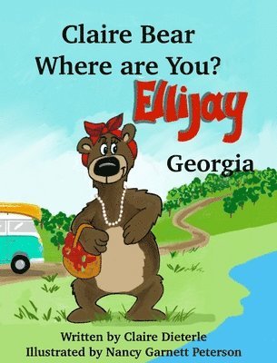 Claire Dieterle - Claire Bear Where are you? Ellijay, Georgia, Inbunden. Tillgänglighet: Lägg i varukorg