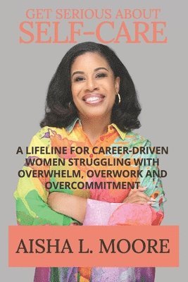 Aisha L Moore - Get Serious About Self-Care, Häftad
