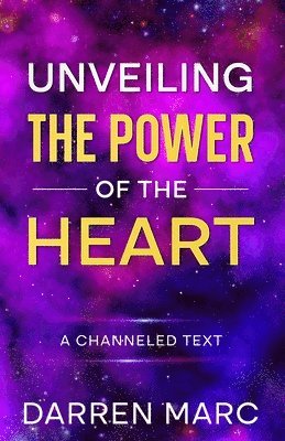 Darren Marc - Unveiling The Power of the Heart, Häftad