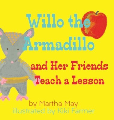 Martha May - Willo the Armadillo and Her Friends Teach a Lesson, Inbunden