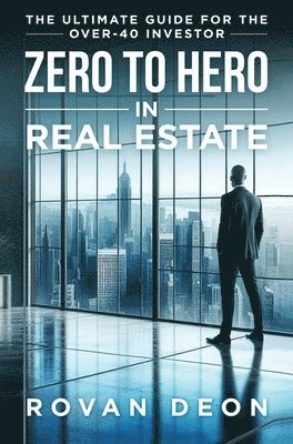 Rovan Deon - Zero To Hero In Real Estate, Inbunden. Tillgänglighet: Lägg i varukorg