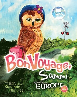 Suzanne Mirviss - Bon Voyage, Sammi! The Journey to Europe, Häftad. Tillgänglighet: Lägg i varukorg