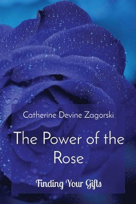 Catherine Devine Zagorski - Power of the Rose, Häftad. Tillgänglighet: Lägg i varukorg
