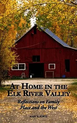 Mary B Kurtz - At Home in the Elk River Valley, Häftad. Tillgänglighet: Lägg i varukorg