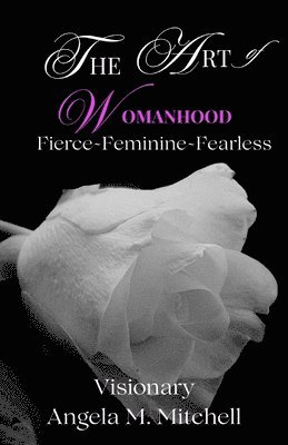 Angela M Mitchell, Lynn Braxton - Art of Womanhood, Häftad