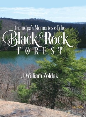 J William Zoldak - Grandpa's Memories of the Black Rock Forest, Inbunden. Tillgänglighet: Lägg i varukorg
