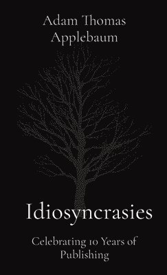 Adam Thomas Applebaum - Idiosyncrasies, Inbunden