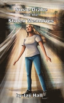 Jay Hall - Susie Drake and the Stolen Memories, Häftad
