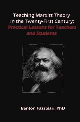 Benton Fazzolari - Teaching Marxist Theory in the Twenty-First Century, Häftad. Tillgänglighet: Lägg i varukorg