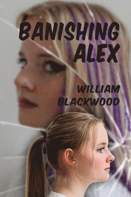 William Blackwood - Banishing Alex, Häftad. Tillgänglighet: Lägg i varukorg
