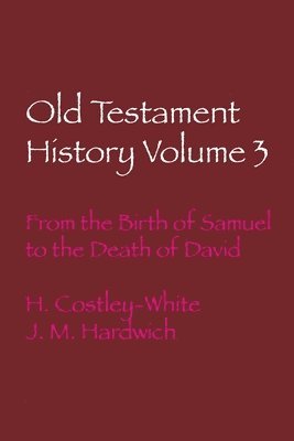 Harold Costley-White, J M Hardwich - Old Testament History Volume 3, Häftad