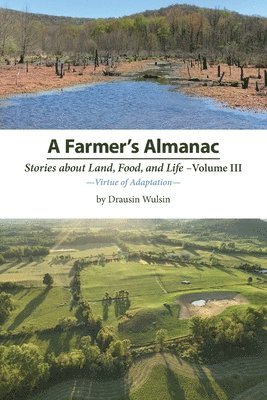 Drausin Wulsin - Farmer's Almanac - Stories about Land, Food, and Life, Häftad. Tillgänglighet: Lägg i varukorg