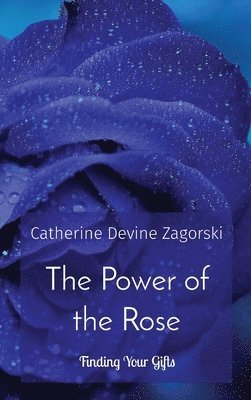 Catherine Devine Zagorski - Power of the Rose, Inbunden. Tillgänglighet: Lägg i varukorg