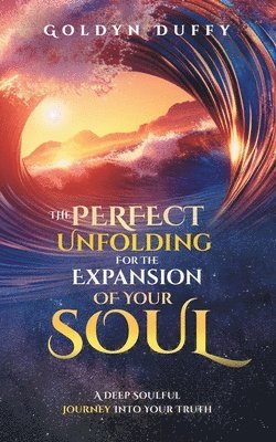 Goldyn Duffy - Perfect Unfolding For The Expansion Of Your Soul, Häftad. Tillgänglighet: Lägg i varukorg