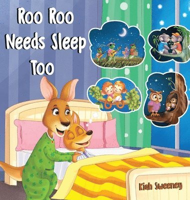 Kiah Sweeney - Roo Roo Needs Sleep Too, Inbunden