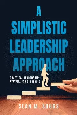 Sean Suggs - Simplistic Leadership Approach, Häftad. Tillgänglighet: Lägg i varukorg