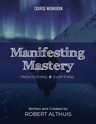 Robert Althuis - Manifesting Mastery, Häftad. Tillgänglighet: Lägg i varukorg
