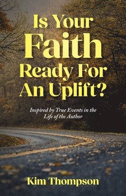 Is Your Faith Ready For An Uplift?