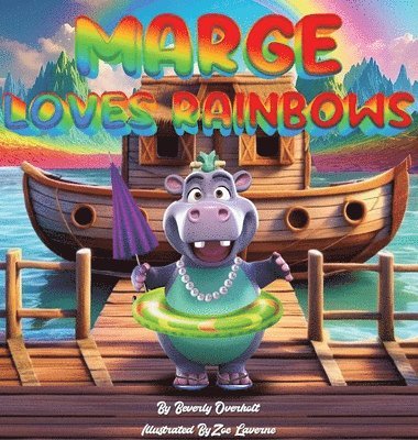 Beverly Overholt - Marge Loves Rainbows, Inbunden
