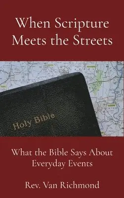 Van Richmond - When Scripture Meets the Streets: What the Bible Says About Everyday Events, Inbunden. Tillgänglighet: Lägg i varukorg
