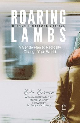 Bob Briner - Roaring Lambs (Briner Institute Edition), Häftad