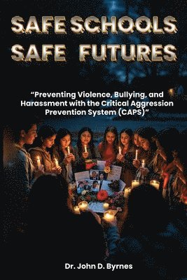 Dr John D Byrnes - Safe Schools Safe Futures, Häftad