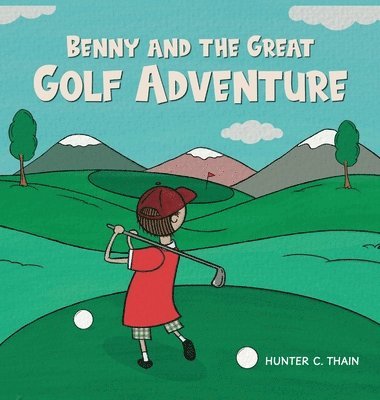 Hunter C Thain - Benny and The Great Golf Adventure, Inbunden. Tillgänglighet: Lägg i varukorg