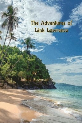 John L Bowman - Adventures of Link Lawrence, Häftad