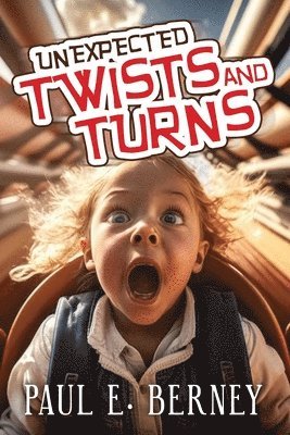 Paul E Berney - Unexpected Twists and Turns, Häftad