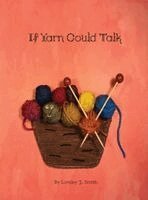 Loreley Smith - If Yarn Could Talk, Inbunden