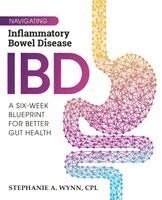 Stephanie A. Wynn, Victoria Lane - Navigating Inflammatory Bowel Disease: A Six Week Blue Print For Better Gut Health. Tillgänglighet: Lägg i varukorg