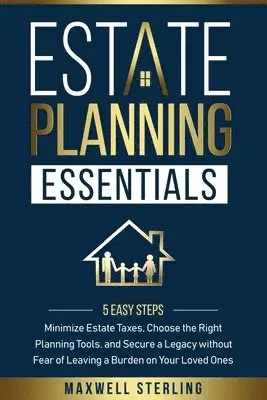 Maxwell Sterling - Estate Planning Essentials, Häftad. Tillgänglighet: Tillfälligt slut
