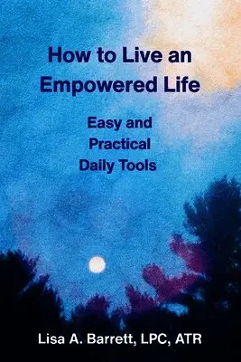 Lisa A Barrett, Colleen Brunetti - How to Live an Empowered Life, Häftad. Tillgänglighet: Lägg i varukorg