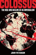 Colossus: The Rise and Decline of US Imperialism