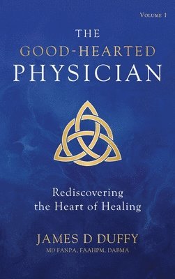 James D Duffy - Good-Hearted Physician, Inbunden