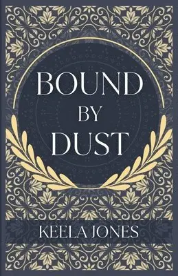 Keela Jones, Kayla Morton - Bound By Dust, Häftad. Tillgänglighet: Lägg i varukorg