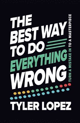 Best Way To Do Everything Wrong