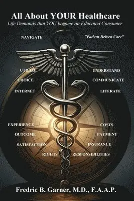 All About Your Healthcare; Life Demands that YOU Become an Educated Consumer