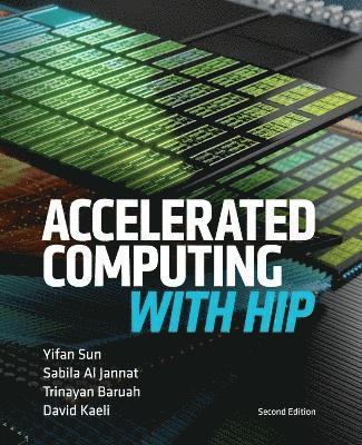 Yifan Sun, Sabila Al Jannat, Trinayan Baruah - Accelerated Computing With HIP, Häftad