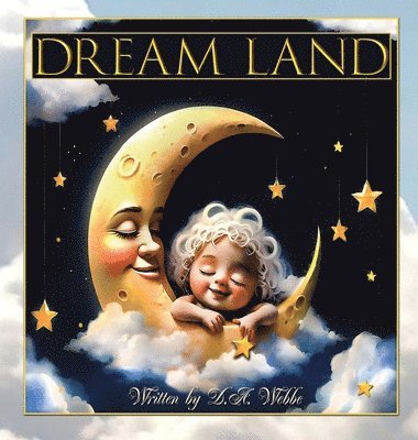 Deborah A Webbe - Dream Land, Inbunden