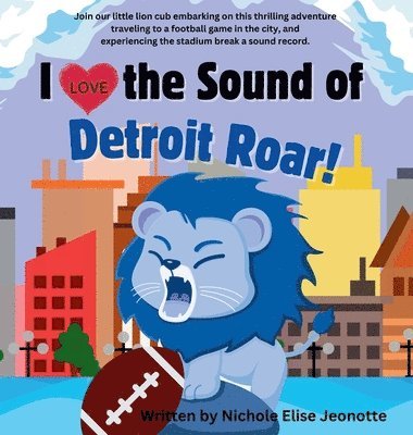 Nichole Elise Jeonotte - I Love the Sound of the Detroit Roar!, Inbunden. Tillgänglighet: Lägg i varukorg