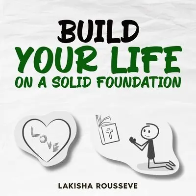 Lakisha Rousseve - Build Your Life on A Solid Foundation, Häftad. Tillgänglighet: Lägg i varukorg