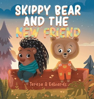 Teresa A Edwards - Skippy Bear And The New Friend, Inbunden