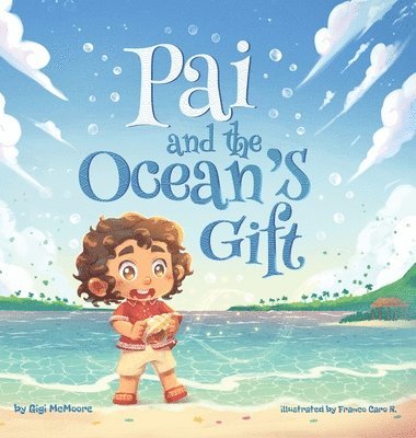 Gigi McMoore - Pai and the Ocean's Gift, Inbunden