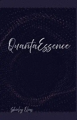 Shirley Elias, Erin Brown - QuantaEssence, Häftad. Tillgänglighet: Lägg i varukorg