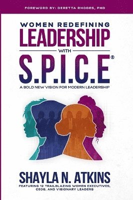 Shayla Atkins, Terri Barnes, Kristin Bell - Women Redefining Leadership with S.P.I.C.E. (paperback), Häftad