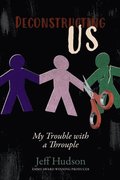 Deconstructing Us