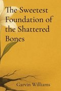 Sweetest Foundation of the Shattered Bones