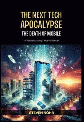 Steven Nohr - Next Tech Apocalypse, Inbunden
