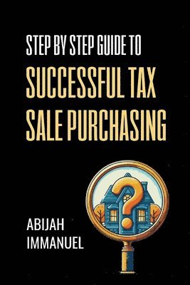 Step by Step Guide to Successful Tax Sale Purchasing